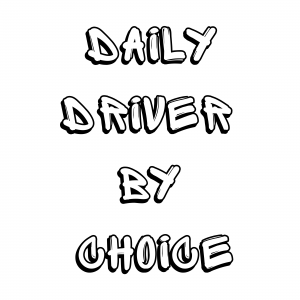 Fusion Print 'Daily Driver By Choice'