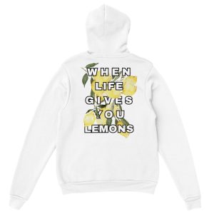 When Life Gives You Lemons Hoodie